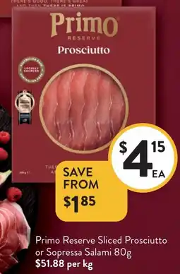 Foodworks Primo Reserve Sliced Prosciutto or Sopressa Salami offer