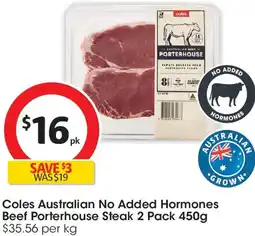 Coles Coles Australian No Added Hormones Beef Porterhouse Steak offer