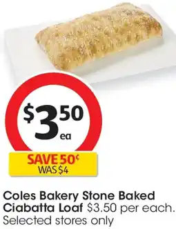 Coles Coles Bakery Stone Baked Ciabatta Loaf offer