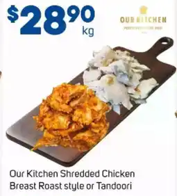 Foodland Our Kitchen Shredded Chicken Breast Roast style or Tandoori offer