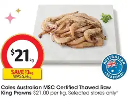 Coles Coles Australian MSC Certified Thawed Raw King Prawns offer