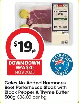 Coles Coles No Added Hormones Beef Porterhouse Steak with Black Pepper & Thyme Butter offer
