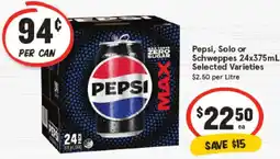 IGA Pepsi, solo or schweppes selected varieties offer