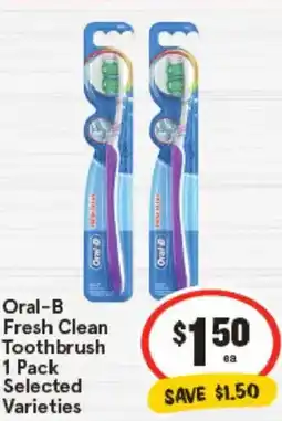 IGA Oral-B Fresh Clean Toothbrush Selected Varieties offer
