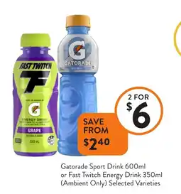 Foodworks Gatorade Sport Drink or Fast Twitch Energy Drink Selected Varieties offer