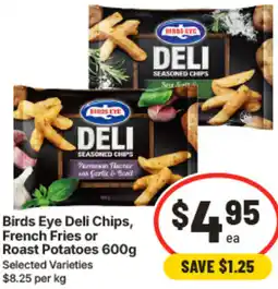 IGA Birds Eye Deli Chips, French Fries or Roast Potatoes offer