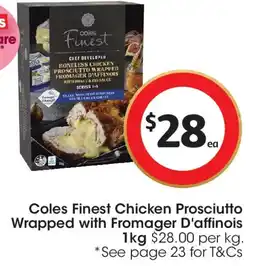 Coles Coles Finest Chicken Prosciutto Wrapped with Fromager D'affinois offer