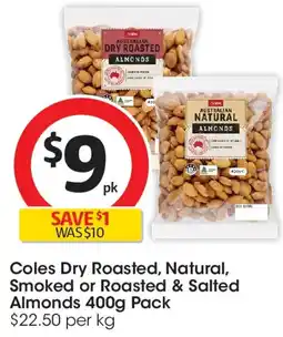 Coles Coles Dry Roasted, Natural, Smoked or Roasted & Salted Almonds Pack offer