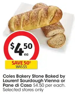 Coles Coles Bakery Stone Baked by Laurent Sourdough Vienna or Pane di Casa offer