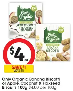 Coles Only Organic Banana Biscotti or Apple, Coconut & Flaxseed Biscuits offer