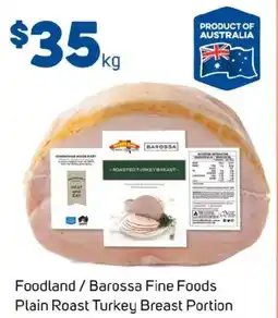 Foodland Foodland / barossa fine foods plain roast turkey breast portion offer
