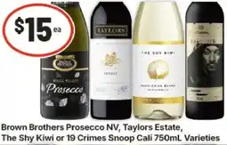 IGA Brown Brothers Prosecco NV, Taylors Estate, The Shy Kiwi or 19 Crimes Snoop Cali Varieties offer