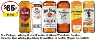 Grant's Scotch Whisky, Smirnoff Vodka, Jim Beam White Label Bourbon, Canadian Club Whisky, Bundaberg Original Rum