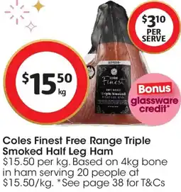 Coles Coles Finest Free Range Triple Smoked Half Leg Ham offer