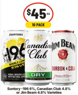 IGA Suntory -196 6%, Canadian Club 4.8% or Jim Beam 4.8% Varieties offer