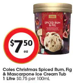 Coles Coles Christmas Spiced Rum, Fig & Mascarpone Ice Cream Tub offer