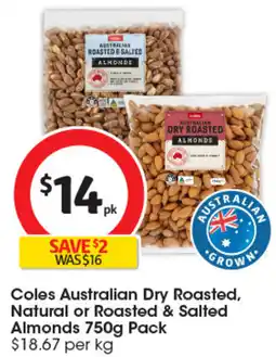 Coles Coles Australian Dry Roasted, Natural or Roasted & Salted Almonds offer
