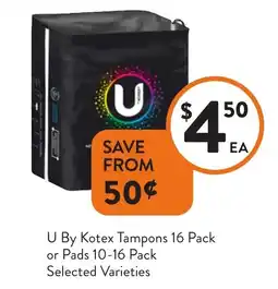 Foodworks U By Kotex Tampons or Pads Selected Varieties offer