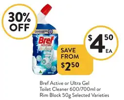 Foodworks Bref Active or Ultra Gel Toilet Cleaner or Rim Block Selected Varieties offer