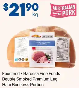 Foodland Foodland/Barossa Fine Foods Double Smoked Premium Leg Ham Boneless Portion offer