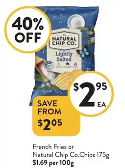 Foodworks French Fries or Natural Chip Co.Chips offer