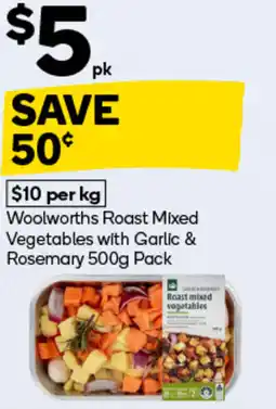 Woolworths Woolworths Roast Mixed Vegetables with Garlic & Rosemary Pack offer