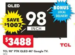 Harvey Norman TCL 98" P7K QLED 4K* Google TV offer