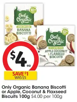 Coles Only Organic Banana Biscotti or Apple, Coconut & Flaxseed Biscuits offer