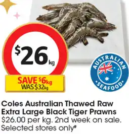Coles Coles Australian Thawed Raw Extra Large Black Tiger Prawns offer