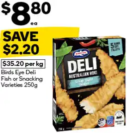 Woolworths Birds Eye Deli Fish or Snacking Varieties offer