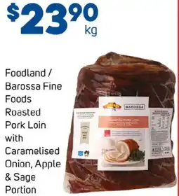 Foodland Foodland / Barossa Fine Foods Roasted Pork Loin with Caramelised Onion, Apple & Sage Portion offer