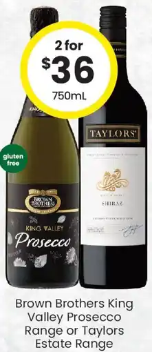 The Bottle O Brown Brothers King Valley Prosecco Range or Taylors Estate Range offer