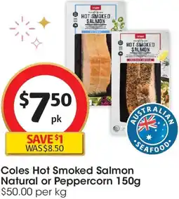 Coles Coles Hot Smoked Salmon Natural or Peppercorn offer