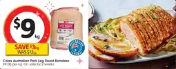 Coles Coles Australian Pork Leg Roast Boneless offer
