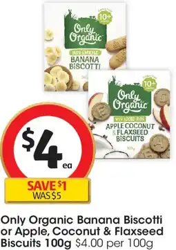 Coles Only Organic Banana Biscotti or Apple, Coconut & Flaxseed Biscuits offer
