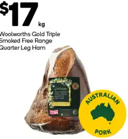 Woolworths Woolworths Gold Triple Smoked Free Range Quarter Leg Ham offer