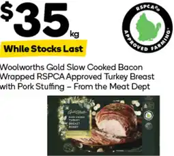Woolworths Woolworths Gold Slow Cooked Bacon Wrapped RSPCA Approved Turkey Breast with Pork Stuffing offer