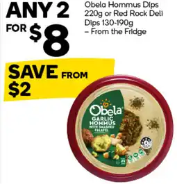 Woolworths Obela Hommus Dips or Red Rock Dell offer