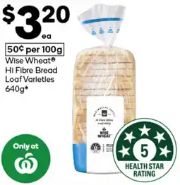 Woolworths Wise WheatⓇ Hi Fibre Bread Loaf Varieties offer
