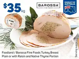 Foodland Foodland/Barossa Fine Foods Turkey Breast Plain or with Raisin and Native Thyme Portion offer