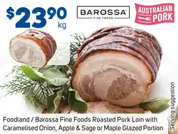 Foodland Foodland/Barossa Fine Foods Roasted Pork Loin with Caramelised Onion, Apple & Sage or Maple Glazed Portion offer