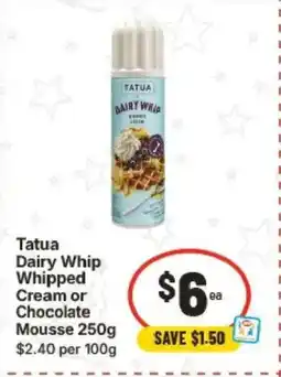 IGA Tatua Dairy Whip Whipped Cream or Chocolate Mousse offer