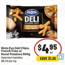 IGA Birds eye deli chips, French Fries or Roast Potatoes offer