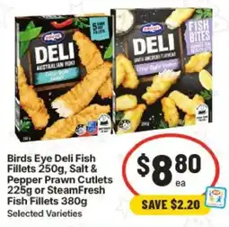 IGA Birds Eye Deli Fish Fillets Salt & Pepper Prawn Cutlets or SteamFresh Fish Fillets offer