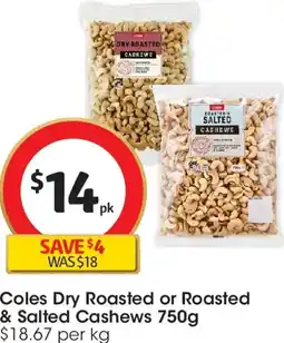 Coles Coles Dry Roasted or Roasted & Salted Cashews offer
