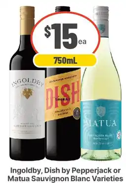 IGA Liquor Ingoldby, Dish by Pepperjack or Matua Sauvignon Blanc Varieties offer