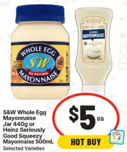IGA S&W Whole Egg Mayonnaise Jar or Heinz Seriously Good Squeezy Mayonnaise offer