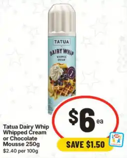 IGA Tatua Dairy Whip Whipped Cream or Chocolate Mousse offer