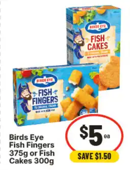 IGA Birds eye fish fingers 375g or fish cakes 300g offer