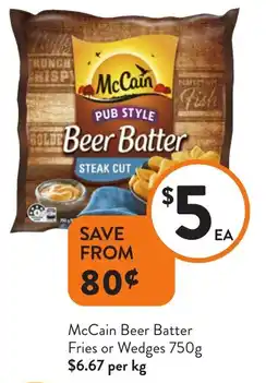 Foodworks Mccain beer batter fries or wedges offer